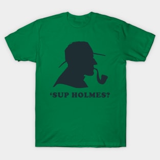 'Sup Holmes? T-Shirt